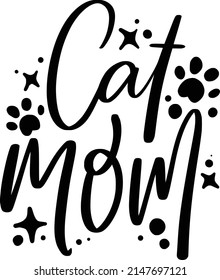 Cat Mom Quotes. Cat Lettering Quotes For Printable Poster, Tote Bag, Mugs, T-Shirt Design.