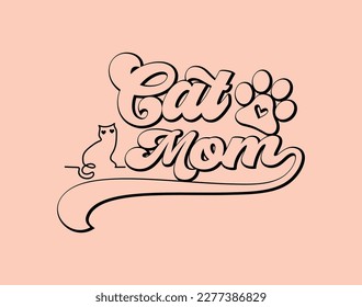 Cat Mom T-Shirt and Apparel Design. Mom SVG Cut File, Mother's Day Hand-Drawn Lettering Phrase, Isolated Typography, Trendy Illustration for Prints on Posters and Cards.