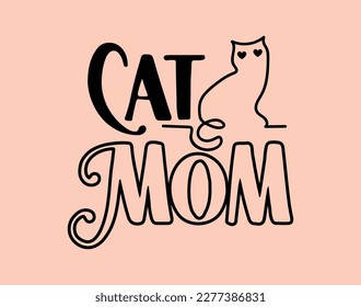 Cat Mom T-Shirt and Apparel Design. Mom SVG Cut File, Mother's Day Hand-Drawn Lettering Phrase, Isolated Typography, Trendy Illustration for Prints on Posters and Cards.