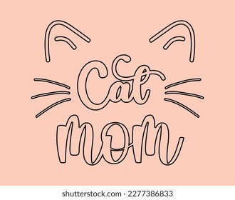 Cat Mom T-Shirt and Apparel Design. Mom SVG Cut File, Mother's Day Hand-Drawn Lettering Phrase, Isolated Typography, Trendy Illustration for Prints on Posters and Cards. svg