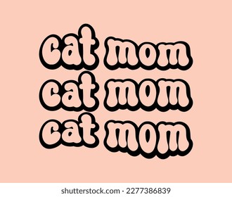 Cat Mom T-Shirt and Apparel Design. Mom SVG Cut File, Mother's Day Hand-Drawn Lettering Phrase, Isolated Typography, Trendy Illustration for Prints on Posters and Cards.