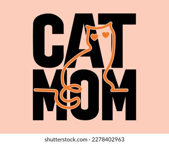 Cat mom T-Shirt and apparel design. mom SVG t shirt, mom SVG cut file, Mother’s Day Hand drawn lettering phrase, Isolated, typography, trendy Illustration for prints on posters and cards.