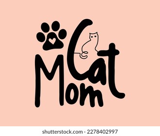 Cat mom T-Shirt and apparel design. mom SVG t shirt, mom SVG cut file, Mother’s Day Hand drawn lettering phrase, Isolated, typography, trendy Illustration for prints on posters and cards.