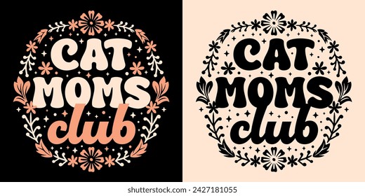 Cat moms club lettering logo badge. Pet kitten lover quotes mothers day gifts card apparel. Boho retro groovy celestial floral aesthetic poster. Text vector for women shirt design sticker printable.