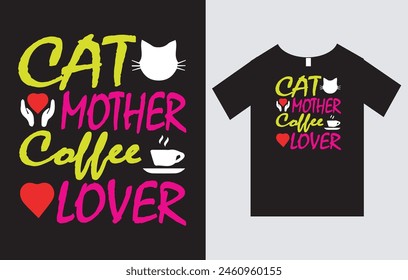 Cat Mother Coffee Lover , Mother's Day T-Shirt Design Vector File , Mom T-Shirt Design , Typography T-Shirt Design 