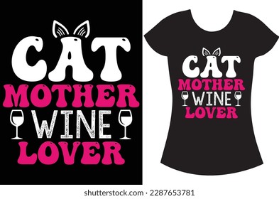 Cat Mother, wine lover. Cat mom t shirt design.