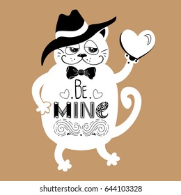 Cat with a motivating quote. Vector hand lettered inspirational typography poster - Be mine.
