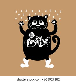 Cat with a motivating quote. Vector hand lettered inspirational typography poster - Be positive.