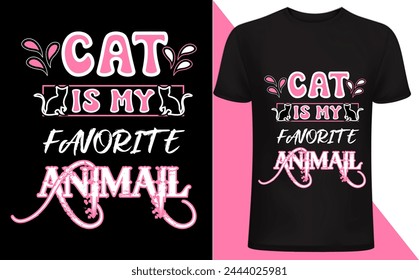 Cat is my favorite Animal  T shirt design. Cat T shirt, Cat lover, funny cats lover design, pet lover people .cat quotes typography. Creative pet t  shirt