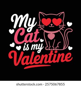 Cat Is My Valentine T-shirt Design, vector illustration, graphic template, print on demand, retro style, typography, vintage, eps 10, element, valentine's day t-shirt, cat tee shirt