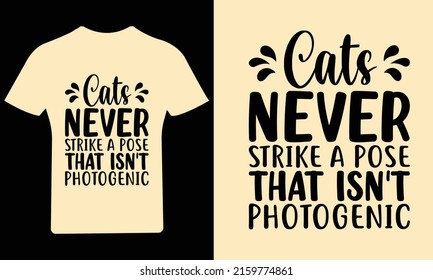 Cat never strike a pose that isn't photogenic T Shirt Design, Cat T Shirt.