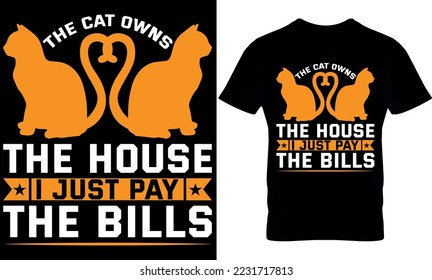 the cat owns the house. Cat T-Shirt Design, Cat Slogan, Poster, Banner, Mug, Sticker. Cat Quote T-Shirt Design Template Vector.