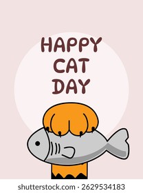 Cat paw holding fish, Happy Cat Day text, orange and brown, festive animal holiday, cartoon vector art