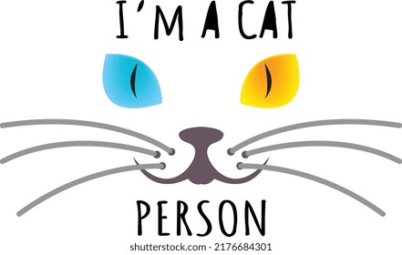 I'm a cat person - blue and yellow eyes on a white background for t-shirts, greeting cards, and poster designs.