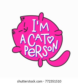 I am a cat person head quote lettering. Calligraphy inspiration graphic design typography element. Hand written postcard. Cute simple vector sign.