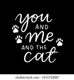 Cat phrase black and white poster. Inspirational quotes about cat, and domestical pets. Hand written phrases for poster, typography design for t-shirt