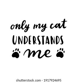 Cat phrase black and white poster. Inspirational quotes about cat, and domestical pets. Hand written phrases for poster, cat adoption lettering. Adopt a cat.