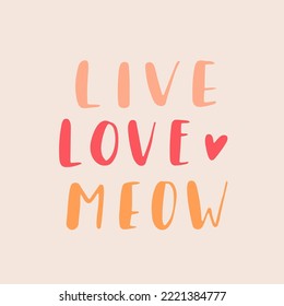 Cat phrase colorful poster. Inspirational quotes about cat, and domestical pets. Hand written phrases for poster, cat adoption lettering. Adopt a cat.