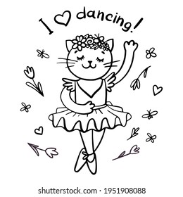 Cat princess is dancing on pointe. Black and white vector sketch with calligraphy phrase. Cute coloring page, print, sticker, card.
