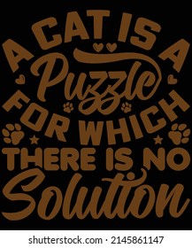 A cat is a puzzle for which there is no solution t-shirt design