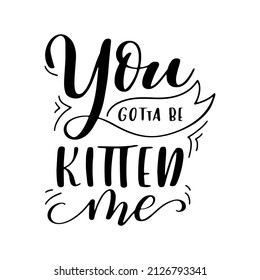 Cat quote in hand drawn style. Inspirational lettering poster. Creative typography slogan design. Vector illustration