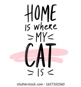 Cat quote isolated on white background. Hand drawn kitten lettering. Funny animals phrase for print, home decor, posters. Fun brush inscription about pets.