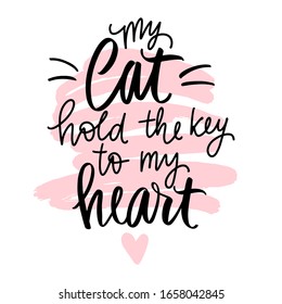 Cat quote isolated on white background. Hand drawn kitten lettering. Funny animals phrase for print, home decor, posters. Fun brush inscription about pets.