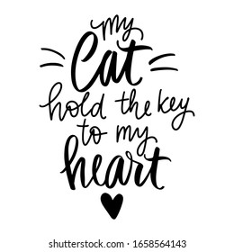 Cat quote isolated on white background. Hand drawn kitten lettering. Funny animals phrase for print, home decor, posters. Fun brush inscription about pets.