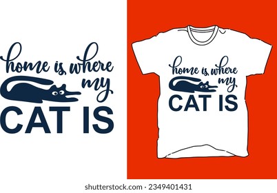 Cat Quote Style Art T-shirt Design. Lettering, Cat T-shirt, Poster, Banner, Sticker, Mug, Vector Template Illustration, Quote Design. For Man, Woman and Chil