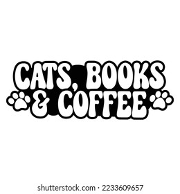 Cat Quotes Typography Black and White for print