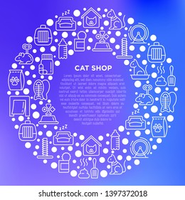 Cat shop concept in circle with thin line icons: bags for transportation, hygiene, collars, doors, toys, feeders, scratchers, litter, shack, training. Modern vector illustration for print media.