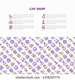 Cat shop concept with thin line icons: bags for transportation, hygiene, collars, doors, toys, feeders, scratchers, litter, shack, training. Modern vector illustration for print media, banner.