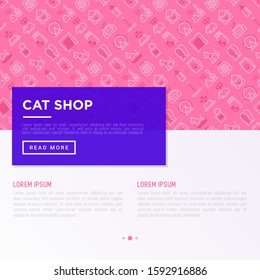 Cat shop concept with thin line icons: bags for transportation, hygiene, collars, doors, toys, feeders, scratchers, litter, shack, training. Modern vector illustration, template with copy space.
