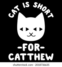 cat is short for catthew funny wo scoop neck art best design vector illustration for use in design and print poster canvas