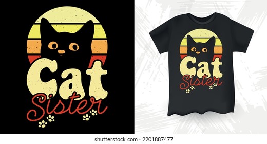 Cat Sister Funny Cat Lover Retro Vintage Cat T-shirt Design