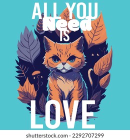 Cat and slogan. All you need is love. Graphic design for kids t-shirt