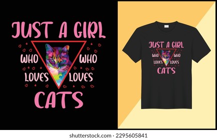 Cat t shirt design illlustration vector just a girl who loves cats. best selling design, top trending design.