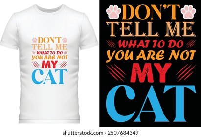 Cat t shirt design template
Men cat t shirt design
t-shirts for cat lovers
don't tell me what to do you are not my cat