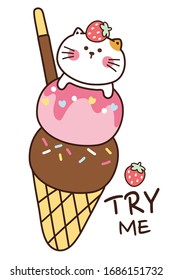 Cat topping ice cream in cone. Strawberry and chocolate flavors.Try me writing. Cartoon design. Kitty hand drawn background. Can be use for card, T-shirt print, Kids wear. Vector. Illustration.