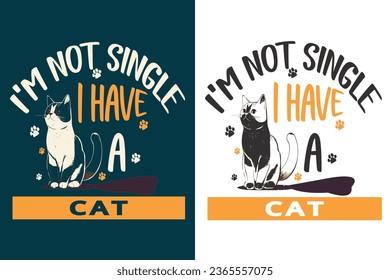 cat tshirt design. i' am not single i have a cat.