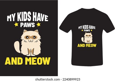 cat tshirt design  my kids have paws   meow  t shirt design and cat 