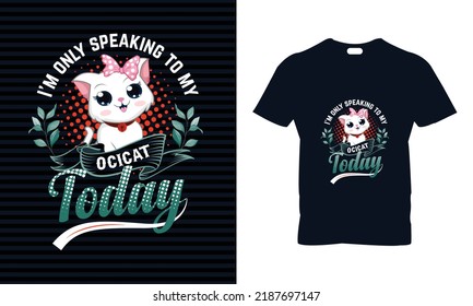 Cat t-shirt design. Cat T-Shirt. Print for posters, tees,women's shirts, cat lover.