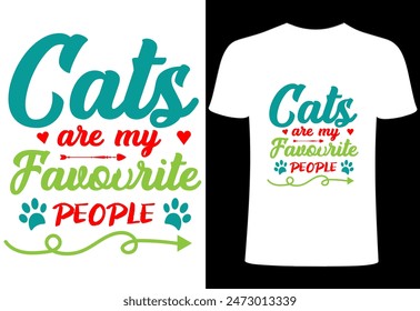 Cat T-shirt, Cat lover, funny cats lover design, pet lover people .cat quotes typography. Creative pet  top trending print on Cat T-shirt vector design. cats are my favourit people shirt