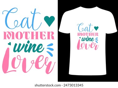 Cat T-shirt, Cat lover, funny cats lover design, pet lover people .cat quotes typography. Creative pet  top trending print on  T-shirt vector design.cat mother wine lover t shirt