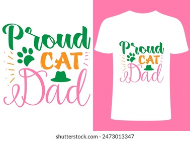 Cat T-shirt, Cat lover, funny cats lover design, pet lover people .cat quotes typography. Creative pet  top trending print on proud Cat dad  T-shirt vector design