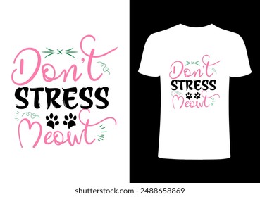 Cat T-shirt, Cat lover, funny cats lover design, pet lover people .cat quotes typography. Creative pet  top trending print on don't stress meowt  T-shirt vector design