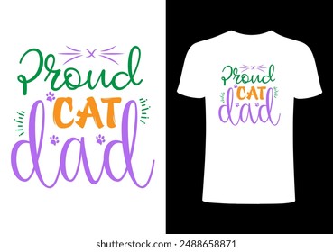 Cat T-shirt, Cat lover, funny cats lover design, pet lover people .cat quotes typography. Creative pet  top trending print on proud Cat dad T-shirt vector design