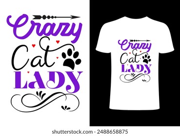 Cat T-shirt, Cat lover, funny cats lover design, pet lover people .cat quotes typography. Crazy cat lady .Creative pet  top trending print on T-shirt vector design