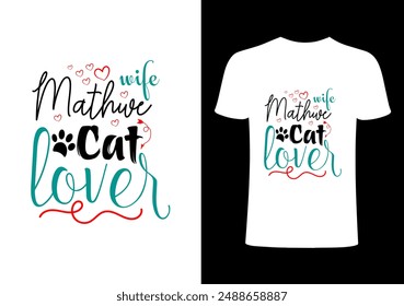 Cat T-shirt, Cat lover, funny cats lover design, pet lover people .cat quotes typography. Creative pet  top trending print on wife mother Cat lover T-shirt vector design