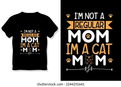 cat typography design or I'm not a regular mom I'm a cat mom t shirt